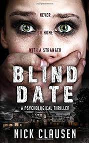 So, i would be very curious as to why i would end the date and walk right out the door. Blind Date Never Go Home With A Stranger Clausen Nick 9781695574052 Amazon Com Books