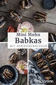 Mini Mohn Babkas Mit Selbstgemachtem Mohnfix Und Grand Marnier Aprikosenglasur Trickytine In 2020 Rezepte Rezepte Mit Hefeteig Hefeteig