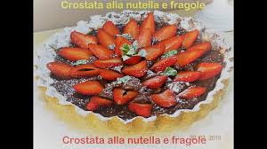 Ingredienti per preparare le fragole con la nutella. Crostata Alla Nutella E Fragole Youtube
