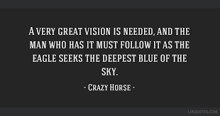 Crazy horse quote shot glass $8.99: A Very Great Vision Is Needed And The Man Who Has It Must Follow It As