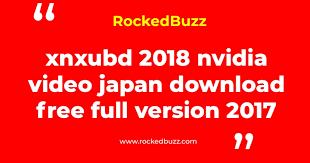 Check spelling or type a new query. Xnxubd 2018 Nvidia Video Japan Download Free Full Version 2017 Rocked Buzz