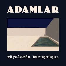 Adamlar Ruyalarda Burusmusuz Albumu Sarki Sozleri Sarkilar Album Kapaklari Sarki Sozleri