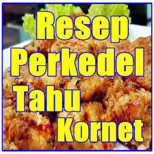 Pipet jangan ditiup untuk mengeluarkan isinya; Resep Perkedel Tahu Kornet Guring Terlengkap For Android Apk Download