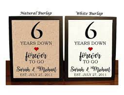 To save you any more bother, why don't we. Amazon Com 6th Anniversary Burlap Gift 6th Wedding Anniversary Gift Gift For 6th Anniversary 6 Years Down Forever To Go 6 Years Of Marriage Handmade