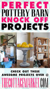 20 Perfect Pottery Barn Knock Off Projects The Cottage Market Pottery Barn Hacks Home Diy Diy Home Decor