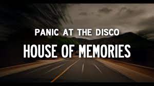 Is torturing me in my house of mem'ries. Panic At The Disco House Of Memories Lyrics Youtube