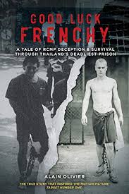 An ex heroin junkie who gets trapped by a criminal organization to set up a drug deal in thailand; Amazon Com Good Luck Frenchy A Tale Of Rcmp Deception Survival Through Thailand S Deadliest Prison Ebook Olivier Alain Kindle Store