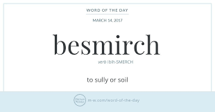 Word Of The Day Besmirch Words Quotes Unusual Words Real Quotes