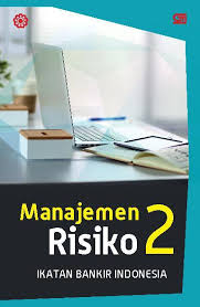 Quality reading, in one simple space. Jual Buku Manajemen Risiko 2 Cover Baru Oleh Ikatan Bankir Indonesia Gramedia Digital Indonesia