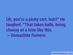 Quotes About Being Choosy Top 2 Being Choosy Quotes From Famous Authors