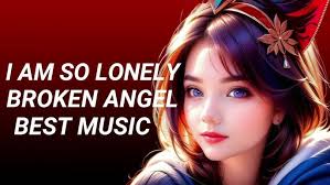 I Am So Lonely x Broken Angel