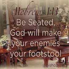 Hebrews 1 13 He Will Make Your Enemies Your Footstool Even If You Are Your Own Enemy At A Certain Time He Will Make Yo Book Of Hebrews Daily Prayer Prayers