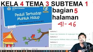 Berdasarkan tulisan iklan yang kamu baca di atas, diskusikan dengan teman sebangkumu tentang beberapa hal berikut. Tema 3 Kelas 4 Subtema 1 Hal 41 46 Peduli Terhadap Mahluk Hidup Bagian 5 Rev2018 Youtube