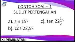 Tabel trigonometri sudut istimewa jpg sumber : Contoh Pembahasan Soal Sudut Pertengahan Bagian 1 Youtube