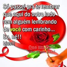 So Passei Pra Te Lembrar Que Aqui Do Outro Lado Tem Alguem Lembrando De Voce Com Carinho Eu Ne Bju Lembrei De Voce Citacoes Sensuais Mensagem Para Amigas