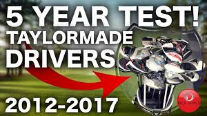 5 years of taylormade golf drivers tested 2012 2017