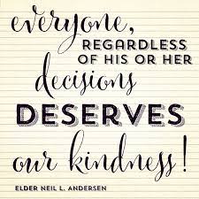 The principle of kindness is important in both the gospel of jesus christ and marriage relationships. Lds Quotes On Kindness Quotesgram