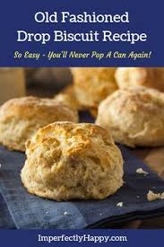 The Very Best Old Fashioned Drop Biscuit Recipe Biscuit Recipe Homemade Biscuits Drop Biscuits