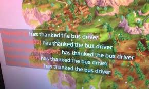 Player x has thanked the bus driver. You Can Finally Thank The Bus Driver In Fortnite Gamebyte