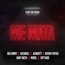 Lyrics, letras da musica (bad bunny}: Me Mata Song By Bad Bunny Mambo Kingz Dj Luian Arcangel Almighty Bryant Myers Noriel Baby Rasta Brytiago Spotify