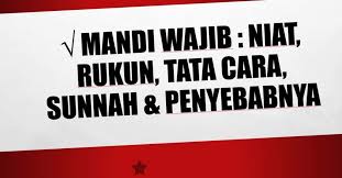 Berikut ini merupakan tata cara mandi. Niat Mandi Wajib Rukun Tata Cara Sunnah Dan Penyebabnya