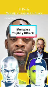 Mensaje contundente de El Denis a Trujillo y Ultrack
