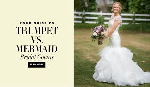 Mermaid wedding dress is one of the most popular silhouettes, and it is certainly not lacking in wow factor. Your Guide To Trumpet And Mermaid Wedding Dresses