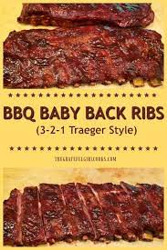 Traeger Bbq Baby Back Ribs 3 2 1 The Grateful Girl Cooks Rib Recipes Grill Smoked Pork Ribs Traeger Cooking