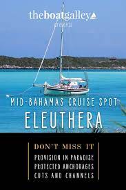 Cruising Eleuthera The Boat Galley Eleuthera Bahamas Cruise Cruise Boat