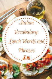 Common Italian Words And Phrases Lunchtime Instantly Italy Italian Vocabulary Italian Recipes Authentic Italian Words