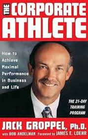 The Corporate Athlete: How to Achieve Maximal Performance in Business and  Life: Groppel, Jack L., Bob Andelman: 9780471353690: Amazon.com: Books