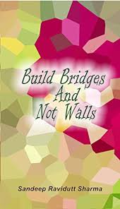 6 build bridges not walls famous quotes: Amazon Com Build Bridges And Not Walls Your Words Can Build Bridge Or Walls In Your Relationship Ebook Sharma Sandeep Ravidutt Kindle Store