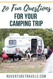 Camp in an rv or tent? 20 Fun Questions Conversation Starters For A Camping Trip Nuventure Travels