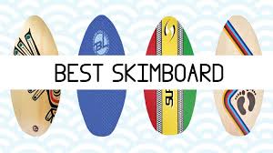 Best Skimboard Reviews Of 2019 Recommended 10