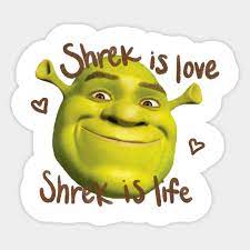 Check back soon to see shrax's favourites from across the site. Shrek Is Love Shrek Is Life Shrek Sticker Teepublic