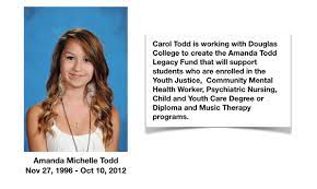 Three students are awarded $1,000 annually toward their studies. Douglas College Foundation Amanda S Memorial Award Amanda Todd Legacy Society Official Site