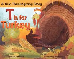Maybe you would like to learn more about one of these? T Is For Turkey A True Thanksgiving Story Stone Tanya Lee Kelley Gerald 9780843125702 Amazon Com Books