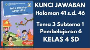 Kunci jawaban buku tematik kelas 4 tema 4 berbagai pekerjaan. Kunci Jawaban Tema 3 Kelas 4 Subtema 1 Pembelajaran 6 Halaman 41 46 Youtube