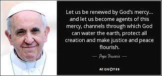 Psalms 52:8 but i am like a green olive tree in the house of god: Pope Francis Quote Let Us Be Renewed By God S Mercy And Let