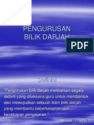 Menurut haji samsudin bin md noor, pengurusan bermaksud satu proses mendapatkan penyertaan, kerjasama, dan campurtangan ahli untuk mencapai objektif organisasi atau kumpulan, gerak kerjanya termasuk proses merancang, mengelola, memimpin, mengarah dan mengawal. Pengurusan Bilik Darjah