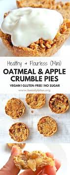 Healthy Apple Crumble With Oats You D Never Guess All These Mini Apple Pies Are Swe Apple Dessert Recipes Healthy Healthy Apple Crumble Healthy Apple Desserts