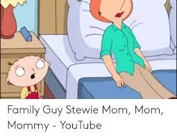 At memesmonkey.com find thousands of memes categorized into thousands of categories. Family Guy Stewie Mom Mom Mommy Youtube Family Meme On Me Me