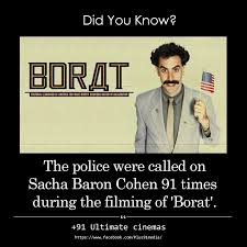 The Police Were Called On Sacha Baron Cohen 91 Times During The Filming Didyouknow Borat Did You Know Fun Facts Sacha Baron Cohen