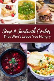 44 Hearty Soup And Sandwich Combos We Could Eat All Winter Long Delicious Healthy Recipes Healthy Sandwich Recipes Soup And Sandwich