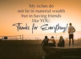 So grateful for your friendship. 80 Thank You Messages For Friends Appreciation Quotes