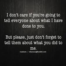 Sad Love Quotes Let Everyone Know What You Have Done To Me Quotes Time Extensive Collection Of Famous Quotes By Authors Celebrities Newsmakers More
