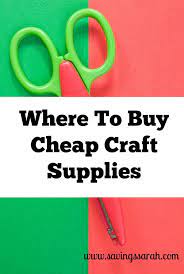 Where To Buy Cheap Craft Supplies Earning And Saving With Sarah Cheap Craft Supplies Cheap Crafts Discount Craft Supplies