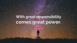Mark Manson Quote With Great Responsibility Comes Great Power