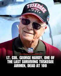 Lt. Col. George Hardy, the last surviving Tuskegee Airman to fly WWII  combat missions, has died at 100. He was among many firsts — the youngest  Red Tail fighter pilot with the