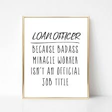 Loan Officer Because Badass Miracle Worker Isn T An Official Job Title R Mortgage Loan Originator Mortgag Loan Officer Mortgage Marketing Mortgage Quotes